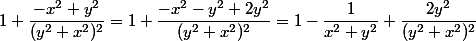 1+\dfrac{-x^2+y^2}{(y^2+x^2)^2}=1+\dfrac{-x^2-y^2+2y^2}{(y^2+x^2)^2}=1-\dfrac1{x^2+y^2}+\dfrac{2y^2}{(y^2+x^2)^2} 